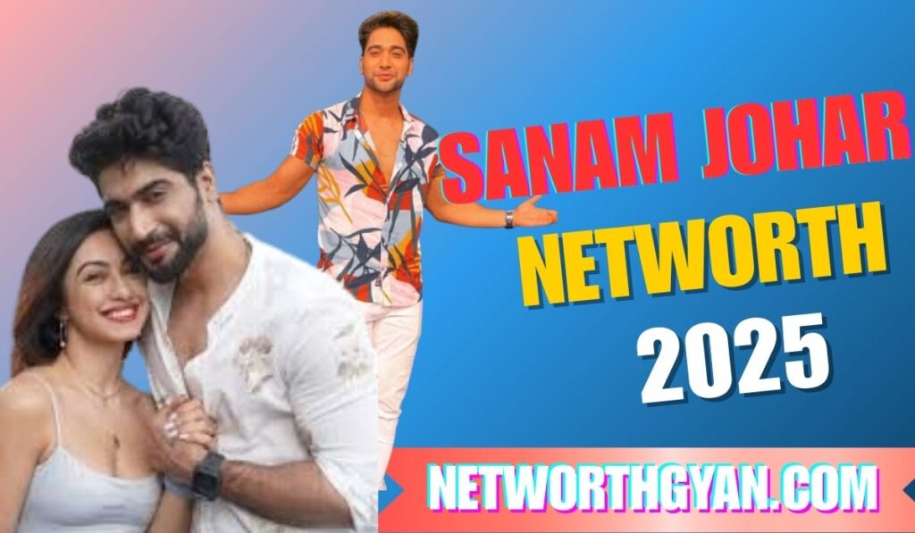 sanam johar Networth
