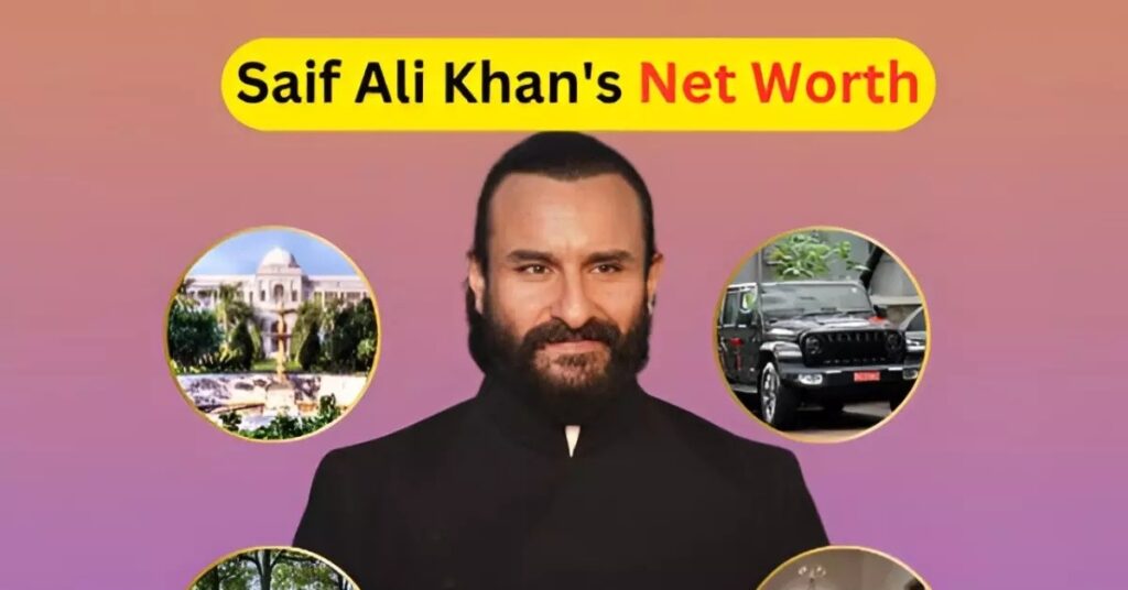 Saif Ali Khan networth 2025