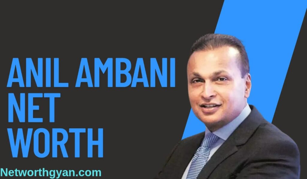 Anil Ambani Net Worth