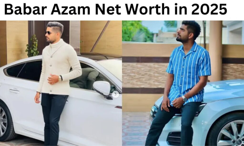 Babar Azam Net Worth 2025